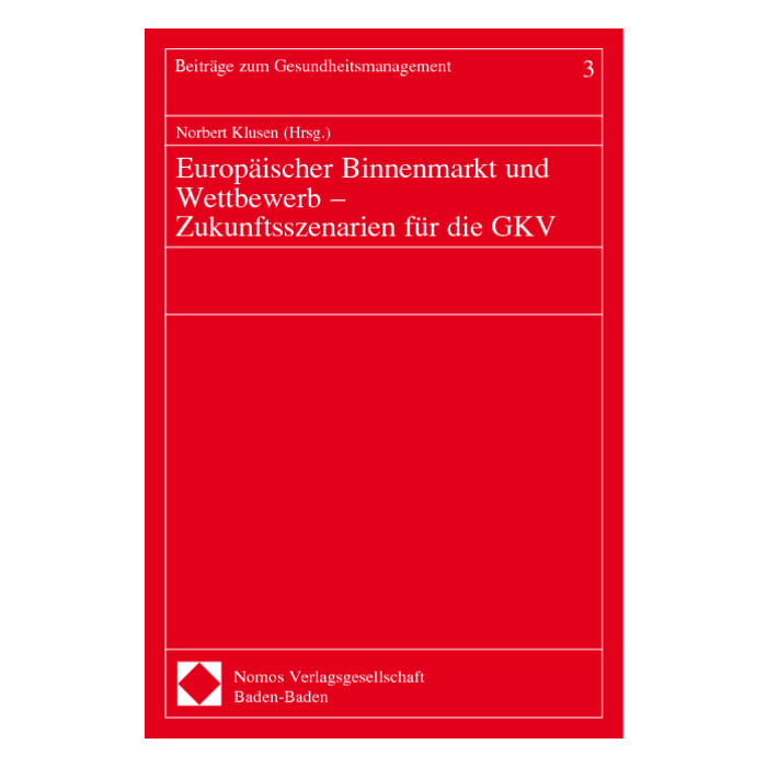 Europäischer Binnenmarkt und Wettbewerb - Zukunftsszenarien für die GKV Europäischer Binnenmarkt und Wettbewerb - Zukunftsszenarien für die GKV