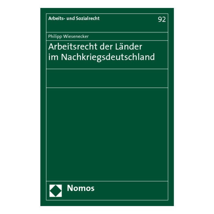 Arbeitsrecht der Länder im Nachkriegsdeutschland Arbeitsrecht der Länder im Nachkriegsdeutschland