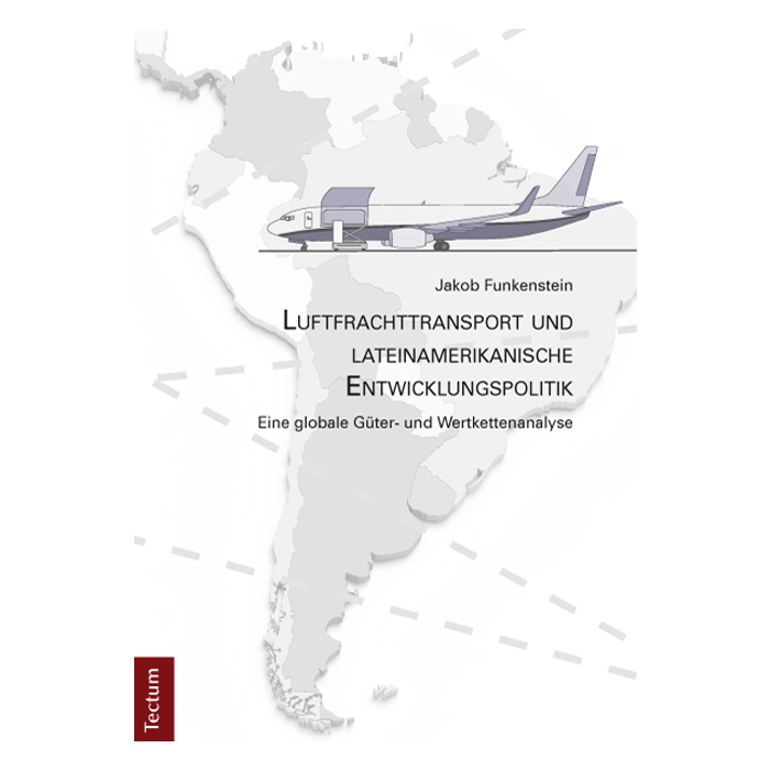 Luftfrachttransport und lateinamerikanische Entwicklungspolitik Luftfrachttransport und lateinamerikanische Entwicklungspolitik