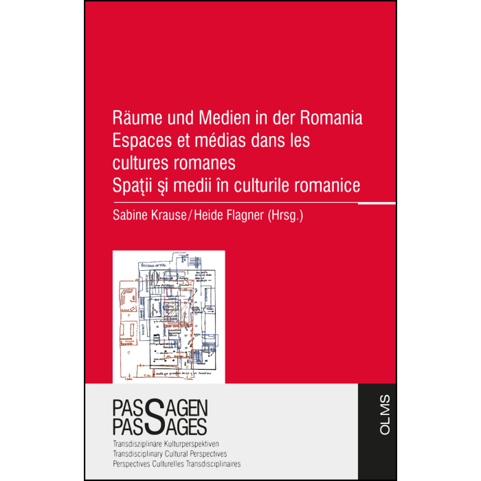 Räume und Medien in der Romania Espaces et médias dans les cultures romanes Spatii si medii în culturile romanice Räume und Medien in der Romania Espaces et médias dans les cultures romanes Spatii si medii în culturile romanice
