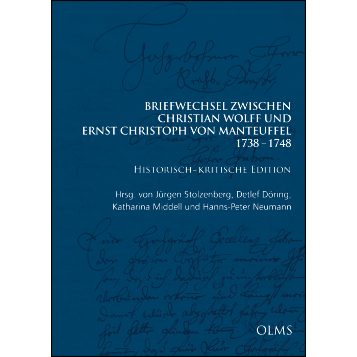 Briefwechsel zwischen Christian Wolff und Ernst Christoph von Manteuffel: 1738–1748. Historisch-kritische Edition in 3 Bänden Briefwechsel zwischen Christian Wolff und Ernst Christoph von Manteuffel: 1738–1748. Historisch-kritische Edition in 3 Bänden