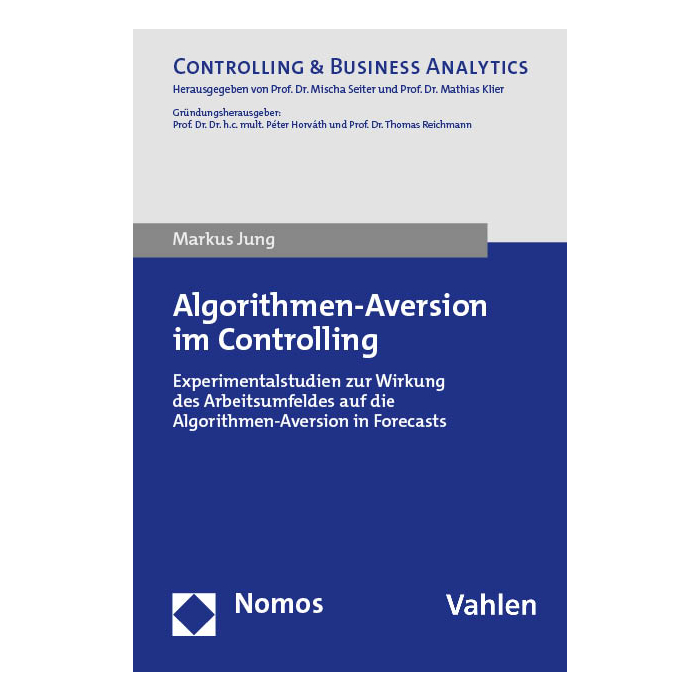 Algorithmen-Aversion im Controlling Algorithmen-Aversion im Controlling
