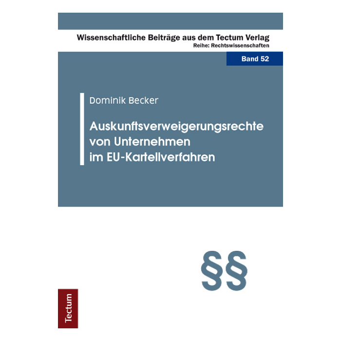 Auskunftsverweigerungsrechte von Unternehmen im EU-Kartellverfahren Auskunftsverweigerungsrechte von Unternehmen im EU-Kartellverfahren