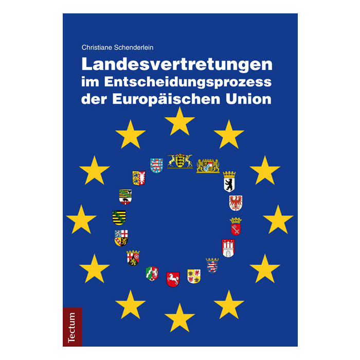 Landesvertretungen im Entscheidungsprozess der Europäischen Union Landesvertretungen im Entscheidungsprozess der Europäischen Union