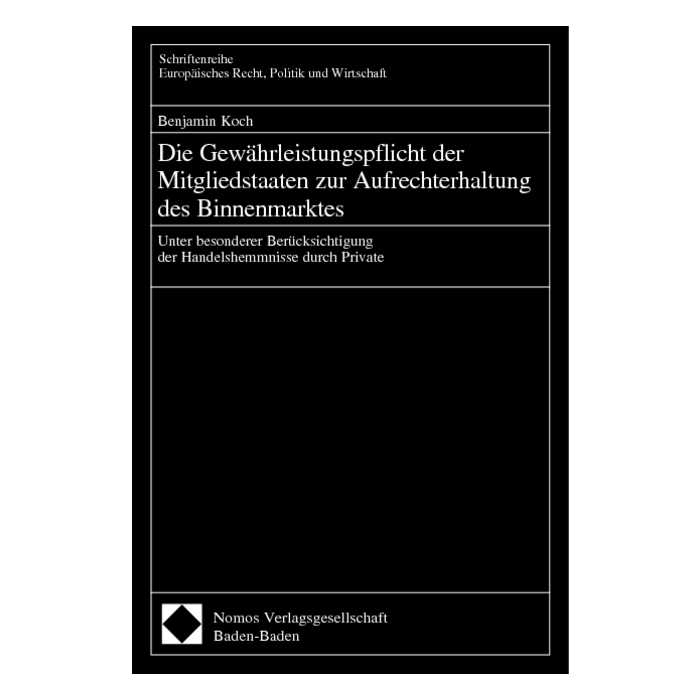 Die Gewährleistungspflicht der Mitgliedstaaten zur Aufrechterhaltung des Binnenmarktes Die Gewährleistungspflicht der Mitgliedstaaten zur Aufrechterhaltung des Binnenmarktes