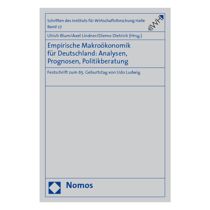 Empirische Makroökonomik für Deutschland: Analysen, Prognosen, Politikberatung Empirische Makroökonomik für Deutschland: Analysen, Prognosen, Politikberatung