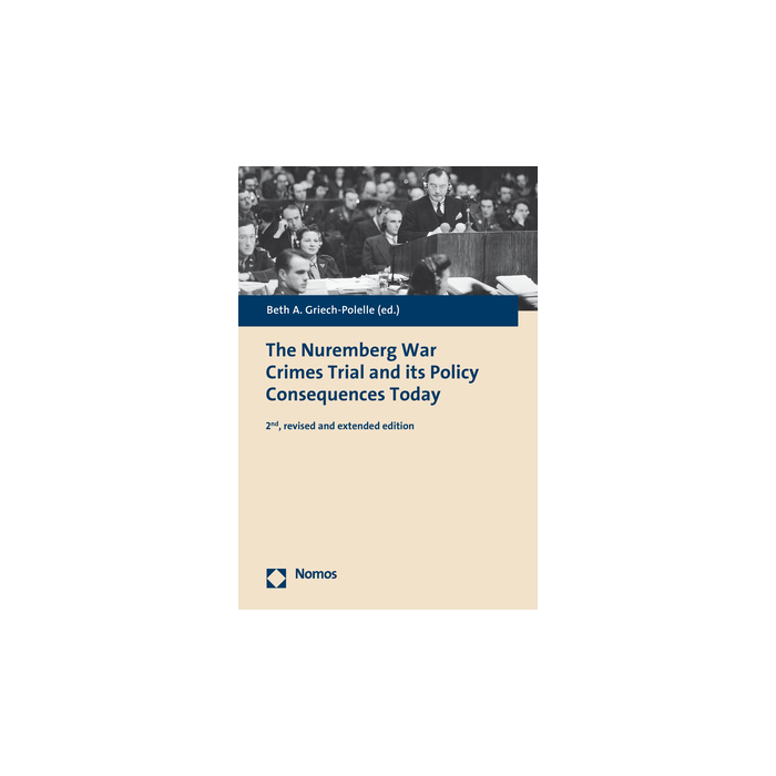 The Nuremberg War Crimes Trial and its Policy Consequences Today The Nuremberg War Crimes Trial and its Policy Consequences Today