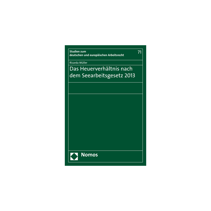 Das Heuerverhältnis nach dem Seearbeitsgesetz 2013 Das Heuerverhältnis nach dem Seearbeitsgesetz 2013