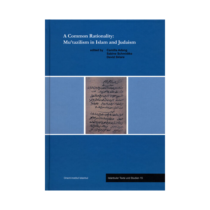 A Common Rationality: Mu'tazilism in Islam and Judaism A Common Rationality: Mu'tazilism in Islam and Judaism