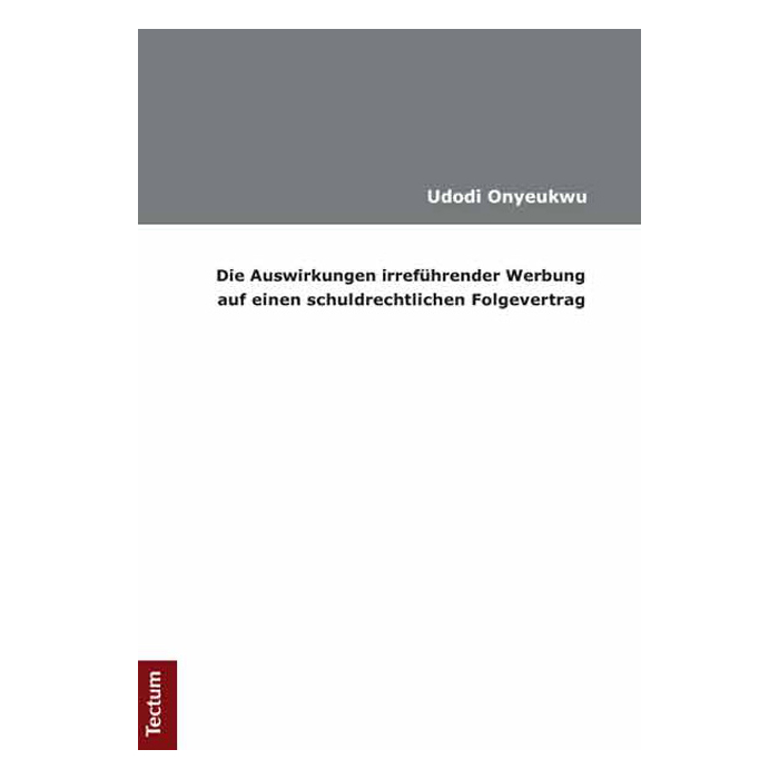 Die Auswirkungen irreführender Werbung auf einen schuldrechtlichen Folgevertrag Die Auswirkungen irreführender Werbung auf einen schuldrechtlichen Folgevertrag