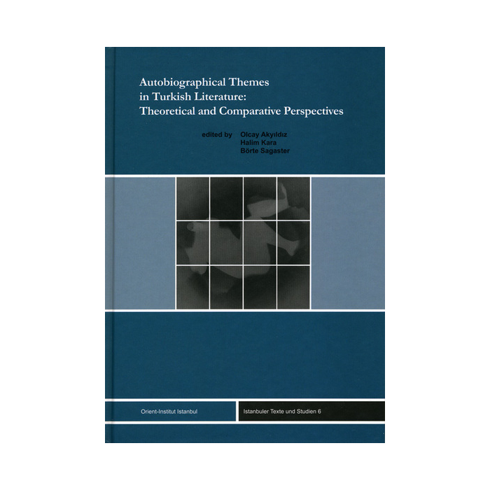 Autobiographical Themes in Turkish Literature: Theoretical and Comparative Perspectives Autobiographical Themes in Turkish Literature: Theoretical and Comparative Perspectives