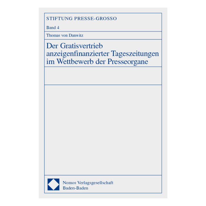 Der Gratisvertrieb anzeigenfinanzierter Tageszeitungen im Wettbewerb der Presseorgane Der Gratisvertrieb anzeigenfinanzierter Tageszeitungen im Wettbewerb der Presseorgane