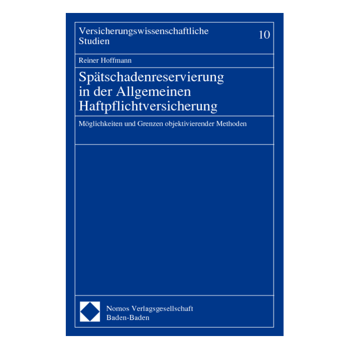 Spätschadenreservierung in der Allgemeinen Haftpflichtversicherung Spätschadenreservierung in der Allgemeinen Haftpflichtversicherung