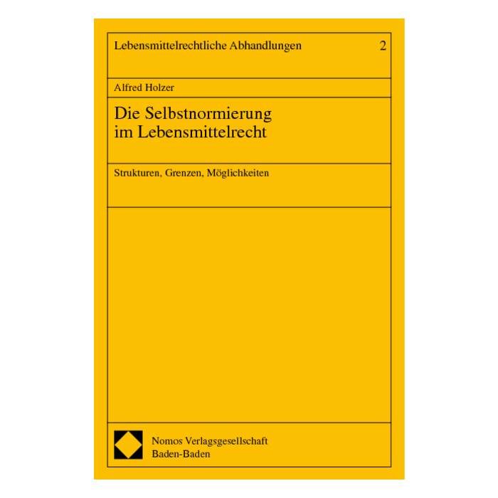 Die Selbstnormierung im Lebensmittelrecht Die Selbstnormierung im Lebensmittelrecht