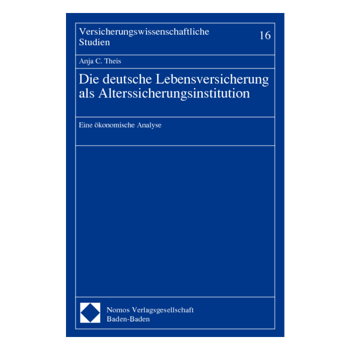 Die deutsche Lebensversicherung als Alterssicherungsinstitution Die deutsche Lebensversicherung als Alterssicherungsinstitution