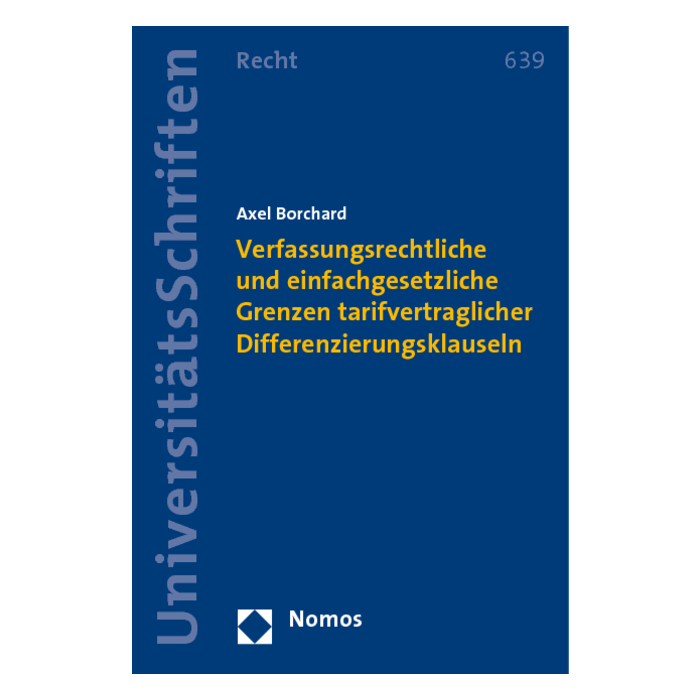 Verfassungsrechtliche und einfachgesetzliche Grenzen tarifvertraglicher Differenzierungsklauseln Verfassungsrechtliche und einfachgesetzliche Grenzen tarifvertraglicher Differenzierungsklauseln