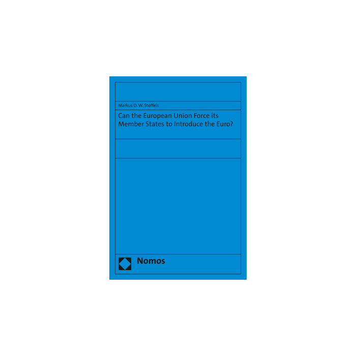 Can the European Union Force its Member States to Introduce the Euro? Can the European Union Force its Member States to Introduce the Euro?