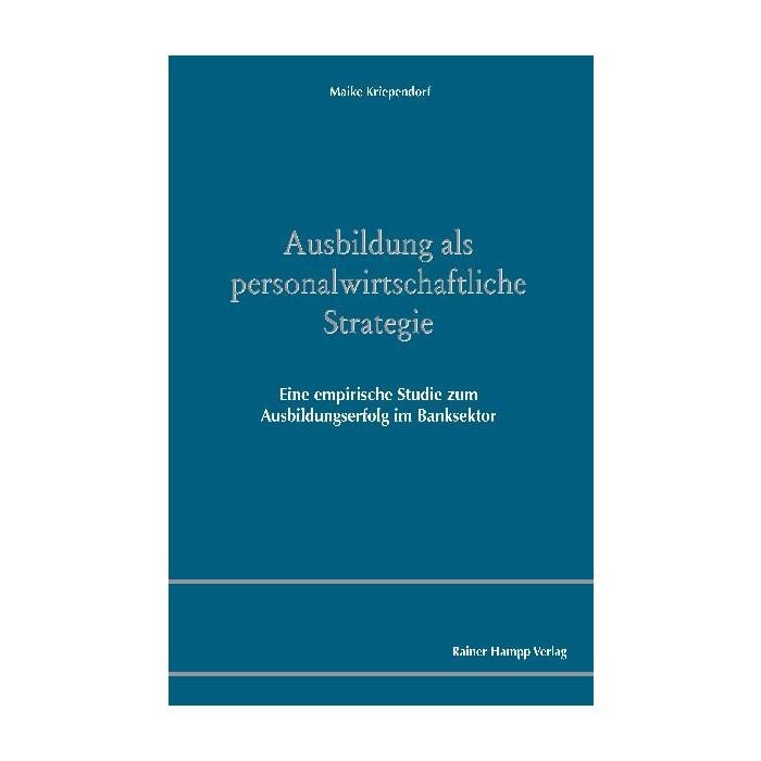 Ausbildung als personalwirtschaftliche Strategie Ausbildung als personalwirtschaftliche Strategie