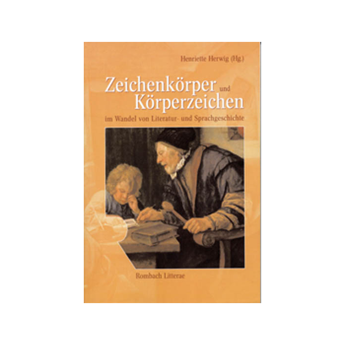 Zeichenkörper und Körperzeichen im Wandel von Literatur- und Sprachgeschichte Zeichenkörper und Körperzeichen im Wandel von Literatur- und Sprachgeschichte