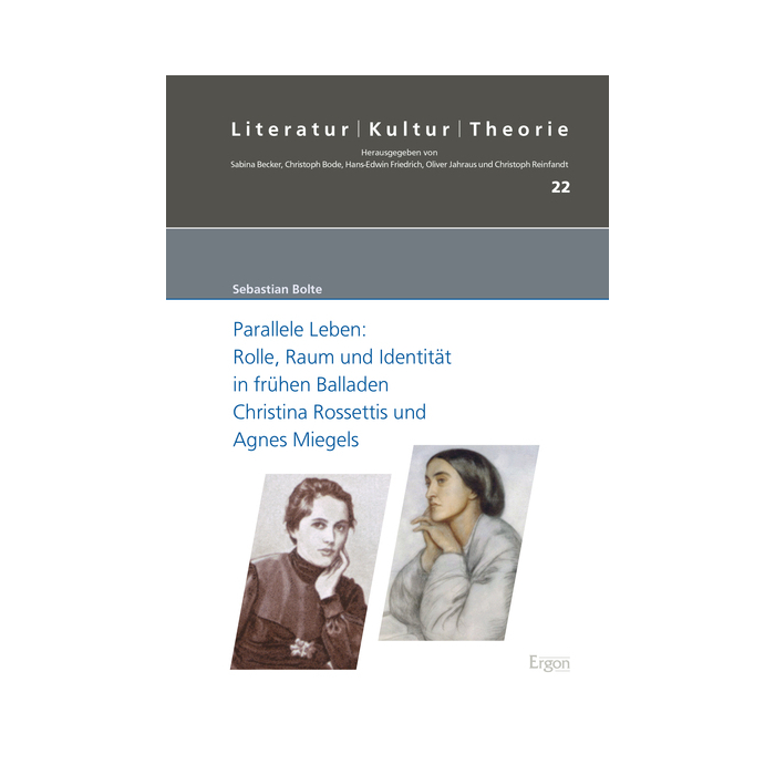 Parallele Leben: Rolle, Raum und Identität in frühen Balladen Christina Rossettis und Agnes Miegels Parallele Leben: Rolle, Raum und Identität in frühen Balladen Christina Rossettis und Agnes Miegels