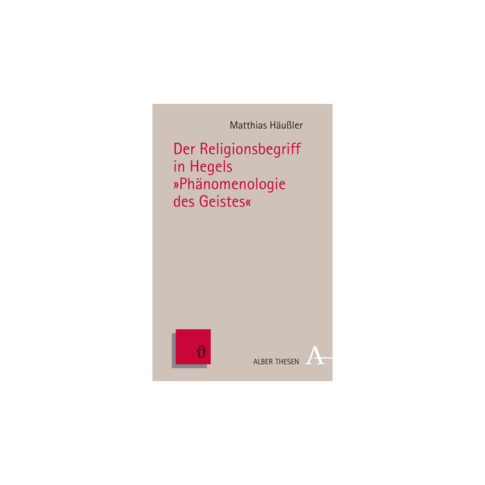 Der Religionsbegriff in Hegels "Phänomenologie des Geistes" Der Religionsbegriff in Hegels "Phänomenologie des Geistes"