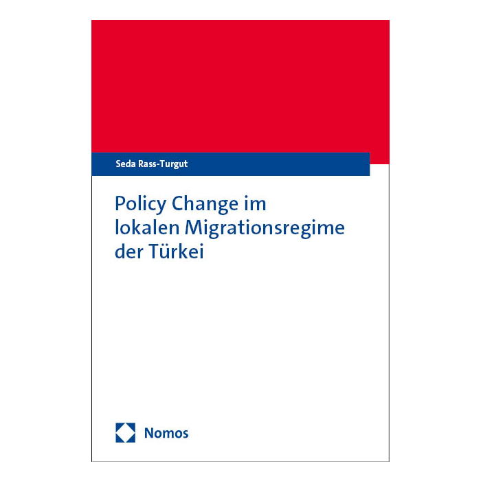 Policy Change im lokalen Migrationsregime der Türkei Policy Change im lokalen Migrationsregime der Türkei
