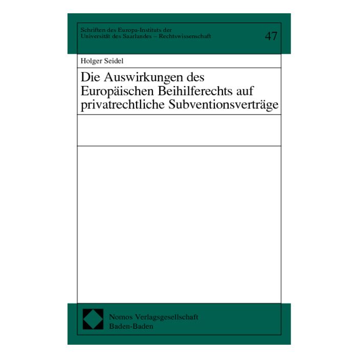 Die Auswirkungen des Europäischen Beihilferechts auf privatrechtliche Subventionsverträge Die Auswirkungen des Europäischen Beihilferechts auf privatrechtliche Subventionsverträge