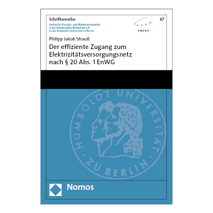 Der effiziente Zugang zum Elektrizitätsversorgungsnetz nach § 20 Abs. 1 EnWG Der effiziente Zugang zum Elektrizitätsversorgungsnetz nach § 20 Abs. 1 EnWG
