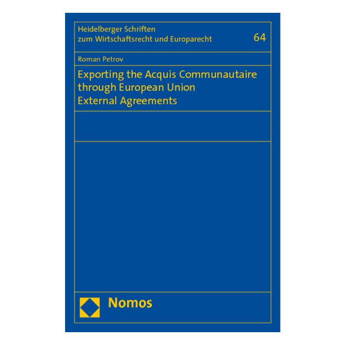 Exporting the Acquis Communautaire through European Union External Agreements Exporting the Acquis Communautaire through European Union External Agreements