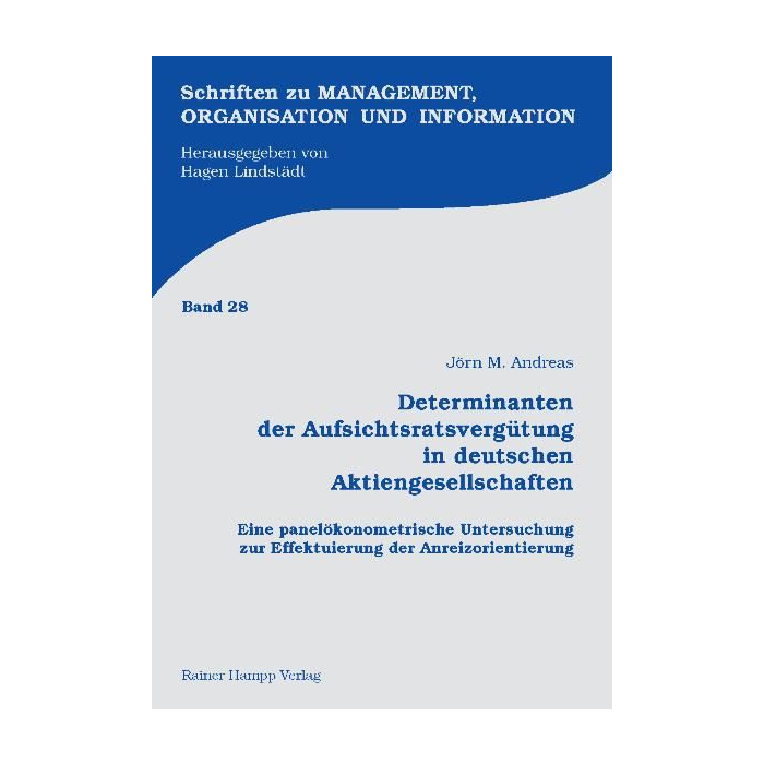 Determinanten der Aufsichtsratsvergütung in deutschen Aktiengesellschaften Determinanten der Aufsichtsratsvergütung in deutschen Aktiengesellschaften