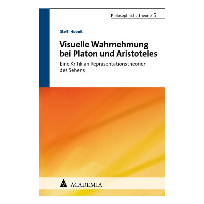 Visuelle Wahrnehmung bei Platon und Aristoteles Visuelle Wahrnehmung bei Platon und Aristoteles