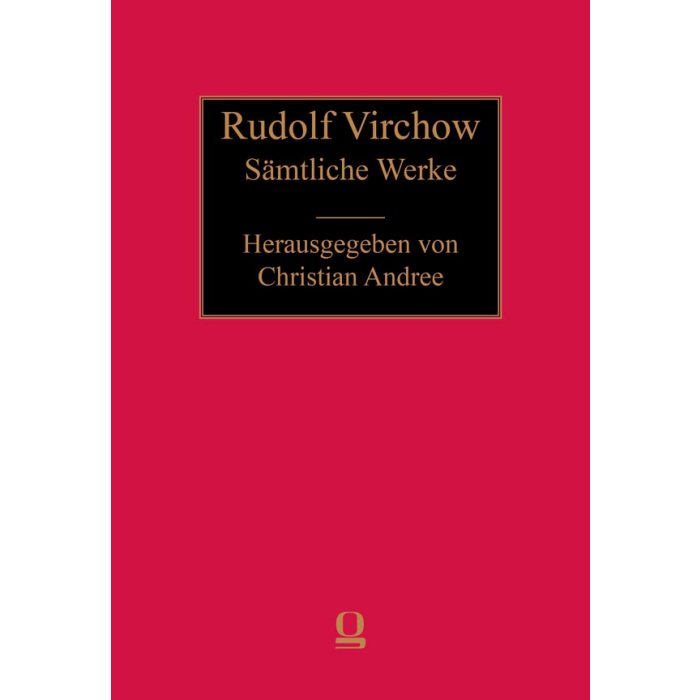 Rudolf Virchow: Sämtliche Werke Rudolf Virchow: Sämtliche Werke