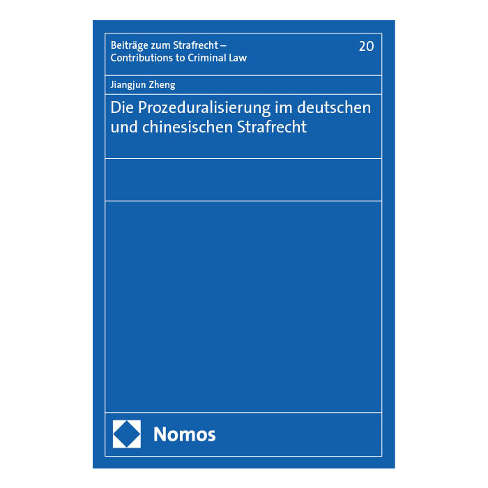 Die Prozeduralisierung im deutschen und chinesischen Strafrecht Die Prozeduralisierung im deutschen und chinesischen Strafrecht