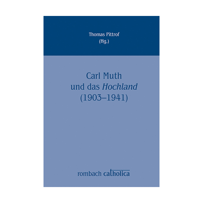 Carl Muth und das Hochland (1903–1941) Carl Muth und das Hochland (1903–1941)