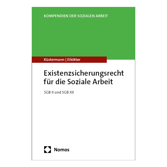 Existenzsicherungsrecht für die Soziale Arbeit Existenzsicherungsrecht für die Soziale Arbeit