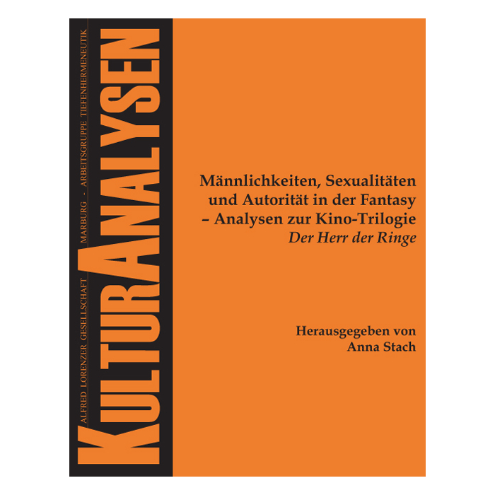 Männlichkeiten, Sexualitäten und Autorität in der Fantasy - Analysen zur Kino-Trilogie "Der Herr der Ringe" Männlichkeiten, Sexualitäten und Autorität in der Fantasy - Analysen zur Kino-Trilogie "Der Herr der Ringe"