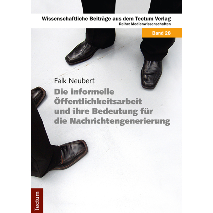 Die informelle Öffentlichkeitsarbeit und ihre Bedeutung für die Nachrichtengenerierung Die informelle Öffentlichkeitsarbeit und ihre Bedeutung für die Nachrichtengenerierung