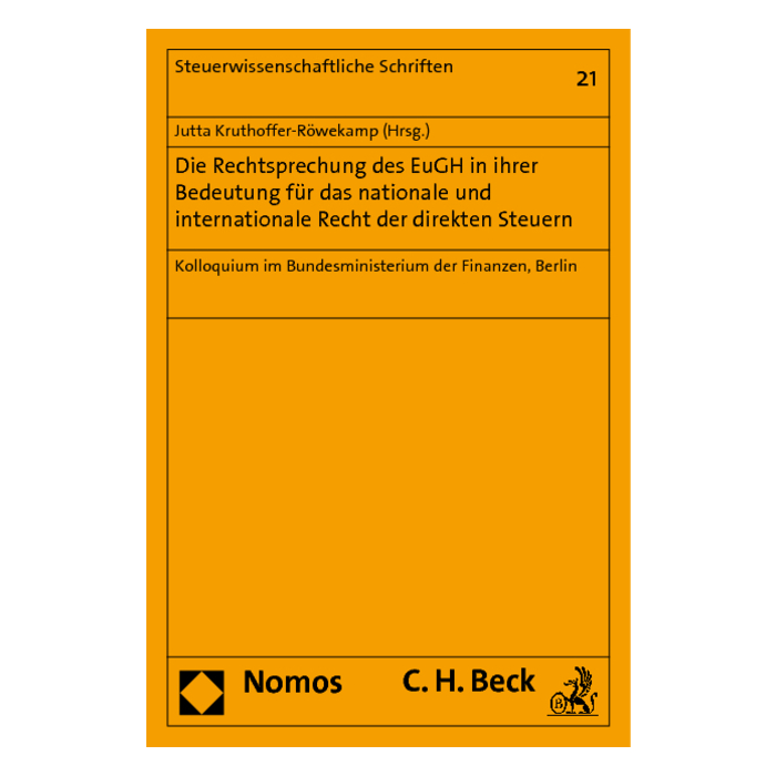 Die Rechtsprechung des EuGH in ihrer Bedeutung für das nationale und internationale Recht der direkten Steuern Die Rechtsprechung des EuGH in ihrer Bedeutung für das nationale und internationale Recht der direkten Steuern