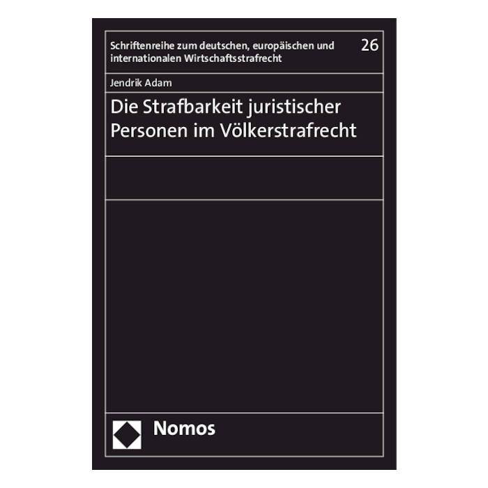 Die Strafbarkeit juristischer Personen im Völkerstrafrecht Die Strafbarkeit juristischer Personen im Völkerstrafrecht