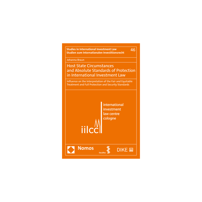 Host State Circumstances and Absolute Standards of Protection in International Investment Law Host State Circumstances and Absolute Standards of Protection in International Investment Law