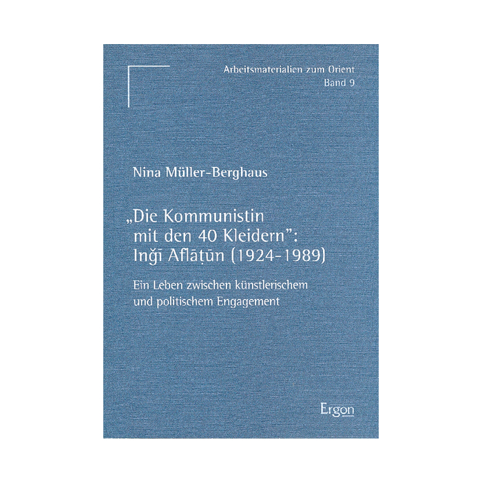 "Die Kommunistin mit den 40 Kleidern": Inǧī Aflāṭūn (1924-1989) "Die Kommunistin mit den 40 Kleidern": Inǧī Aflāṭūn (1924-1989)