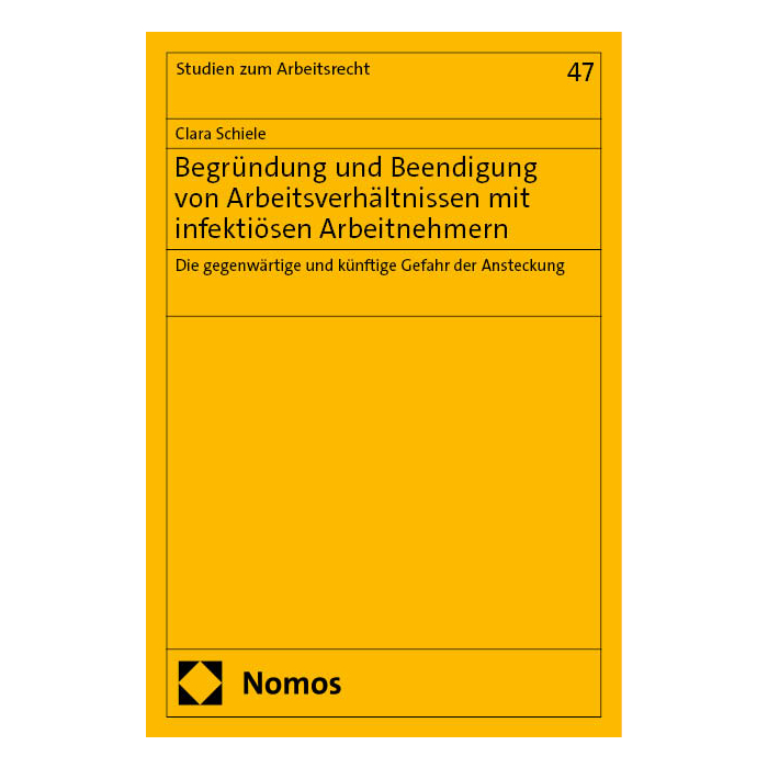 Begründung und Beendigung von Arbeitsverhältnissen mit infektiösen Arbeitnehmern Begründung und Beendigung von Arbeitsverhältnissen mit infektiösen Arbeitnehmern