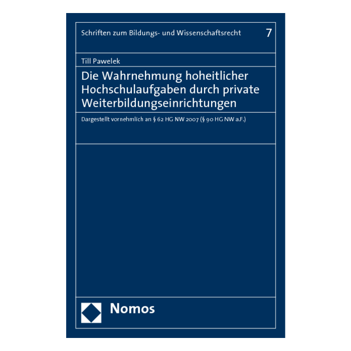 Die Wahrnehmung hoheitlicher Hochschulaufgaben durch private Weiterbildungseinrichtungen Die Wahrnehmung hoheitlicher Hochschulaufgaben durch private Weiterbildungseinrichtungen