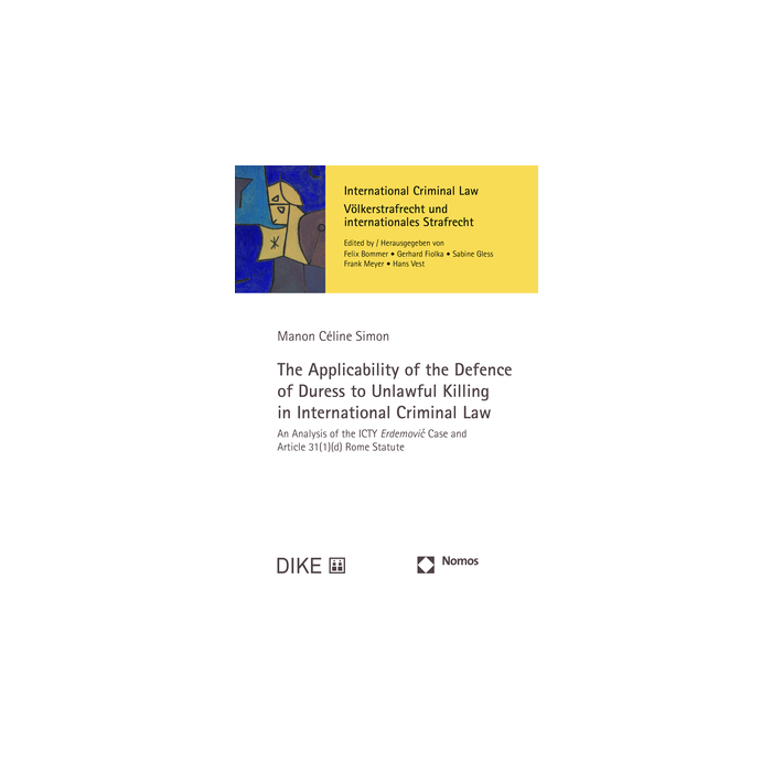 The Applicability of the Defence of Duress to Unlawful Killing in International Criminal Law The Applicability of the Defence of Duress to Unlawful Killing in International Criminal Law