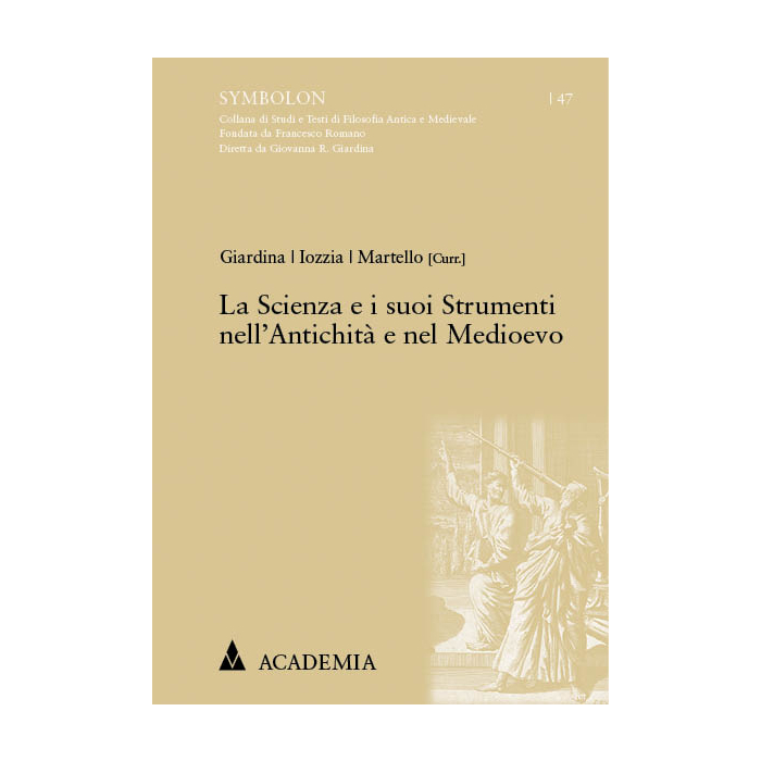 La Scienza e i suoi Strumenti nell’Antichità e nel Medioevo La Scienza e i suoi Strumenti nell’Antichità e nel Medioevo