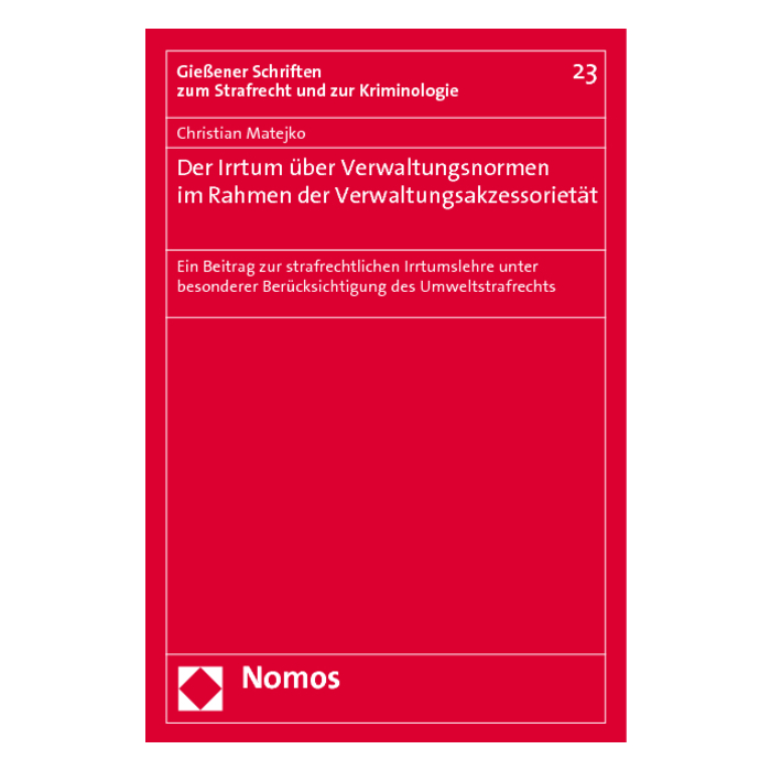 Der Irrtum über Verwaltungsnormen im Rahmen der Verwaltungsakzessorietät Der Irrtum über Verwaltungsnormen im Rahmen der Verwaltungsakzessorietät