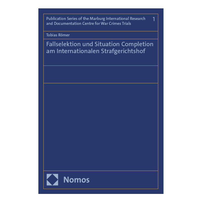 Fallselektion und Situation Completion am Internationalen Strafgerichtshof Fallselektion und Situation Completion am Internationalen Strafgerichtshof