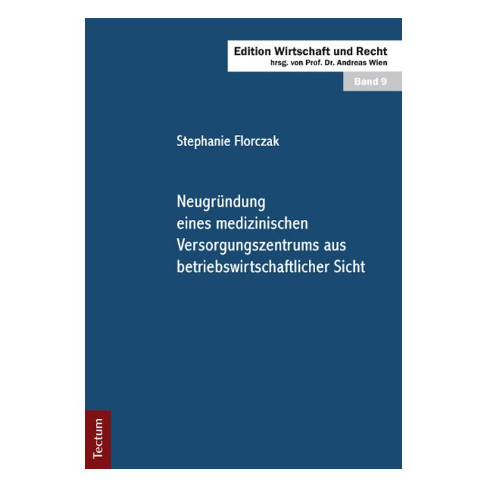 Neugründung eines medizinischen Versorgungszentrums aus betriebswirtschaftlicher Sicht Neugründung eines medizinischen Versorgungszentrums aus betriebswirtschaftlicher Sicht