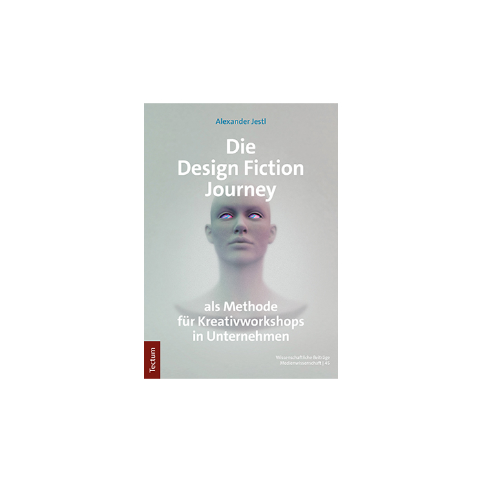 Die Design Fiction Journey als Methode für Kreativworkshops in Unternehmen Die Design Fiction Journey als Methode für Kreativworkshops in Unternehmen