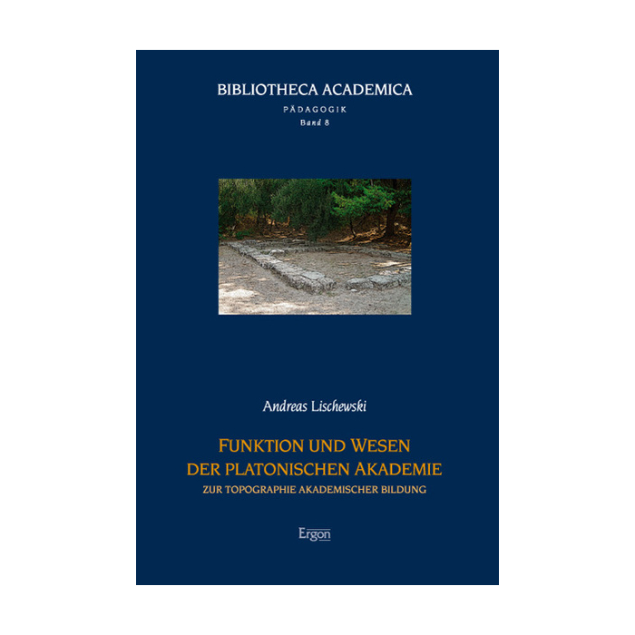 Funktion und Wesen der platonischen Akademie Funktion und Wesen der platonischen Akademie
